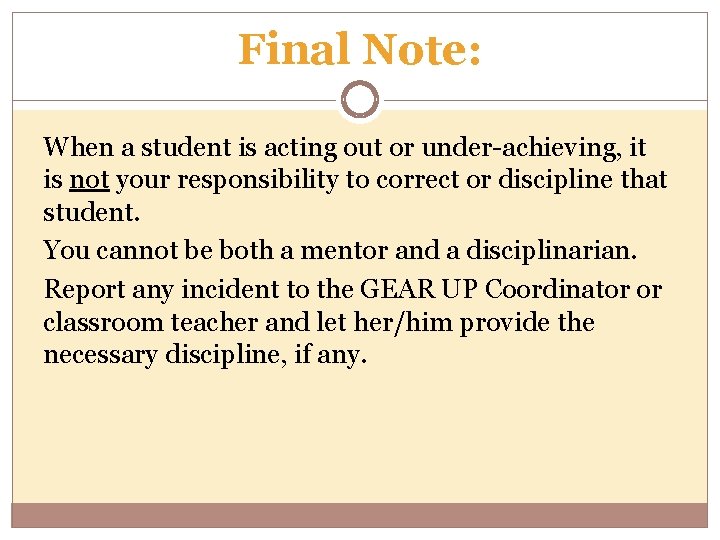 Final Note: When a student is acting out or under-achieving, it is not your