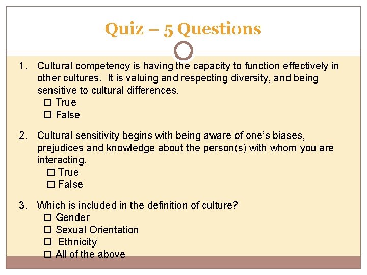 Quiz – 5 Questions 1. Cultural competency is having the capacity to function effectively