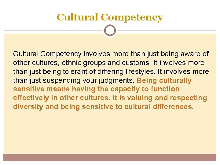 Cultural Competency involves more than just being aware of other cultures, ethnic groups and