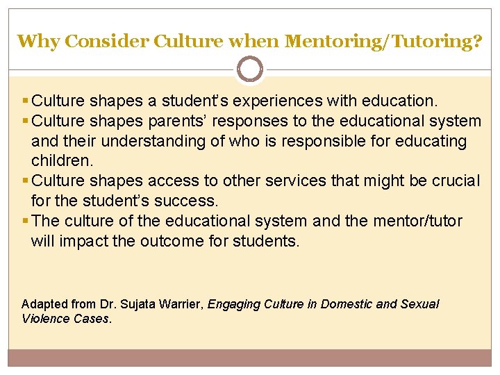 Why Consider Culture when Mentoring/Tutoring? § Culture shapes a student’s experiences with education. §