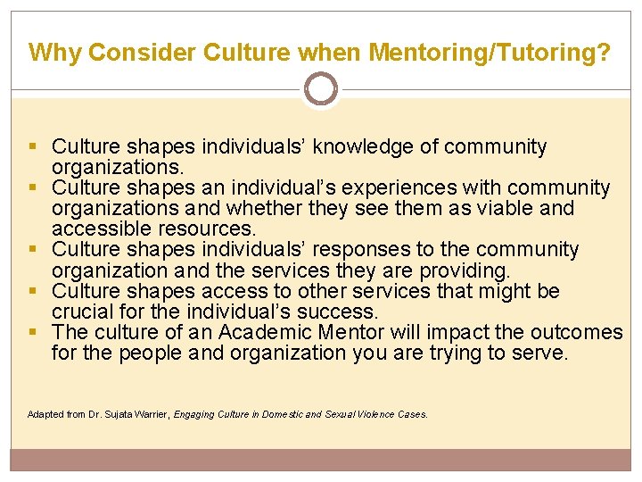 Why Consider Culture when Mentoring/Tutoring? § Culture shapes individuals’ knowledge of community organizations. §