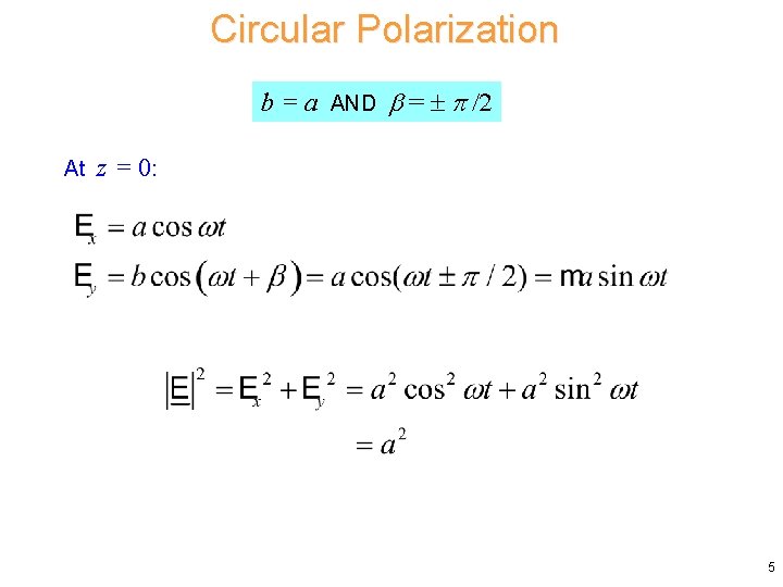 Circular Polarization b = a AND = /2 At z = 0: 5 