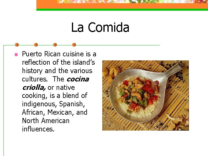 La Comida n Puerto Rican cuisine is a reflection of the island’s history and