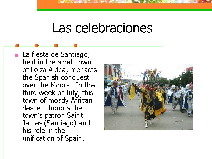 Las celebraciones n La fiesta de Santiago, held in the small town of Loiza