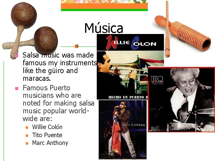 Música n n Salsa music was made famous my instruments like the güiro and