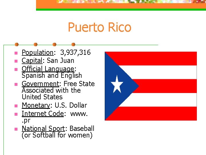 Puerto Rico n n n n Population: 3, 937, 316 Capital: San Juan Official