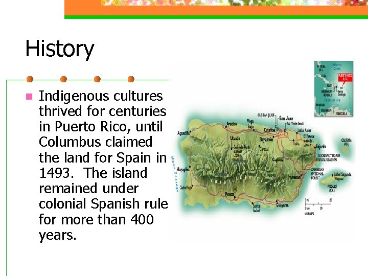 History n Indigenous cultures thrived for centuries in Puerto Rico, until Columbus claimed the