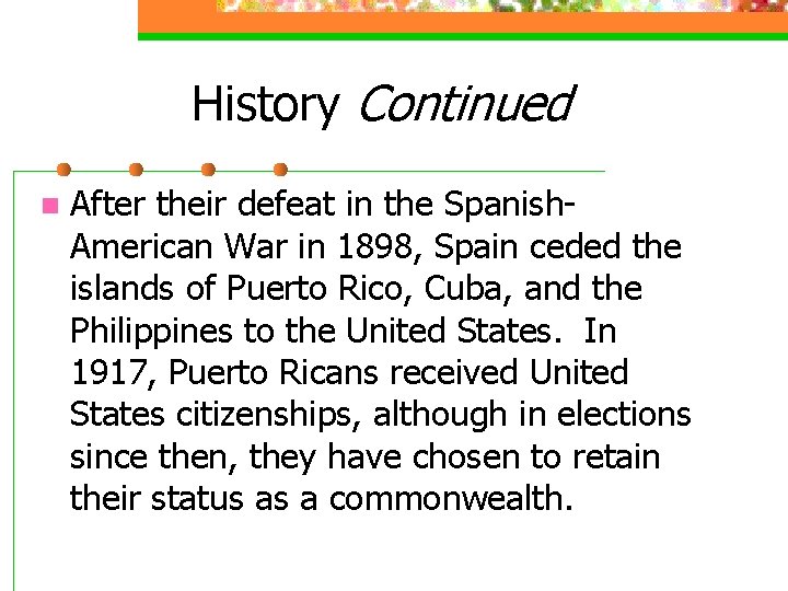 History Continued n After their defeat in the Spanish. American War in 1898, Spain