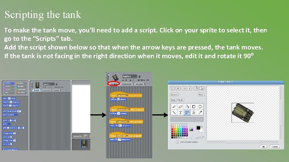 Scripting the tank To make the tank move, you’ll need to add a script. Scripting the tank To make the tank move, you’ll need to add a script.
