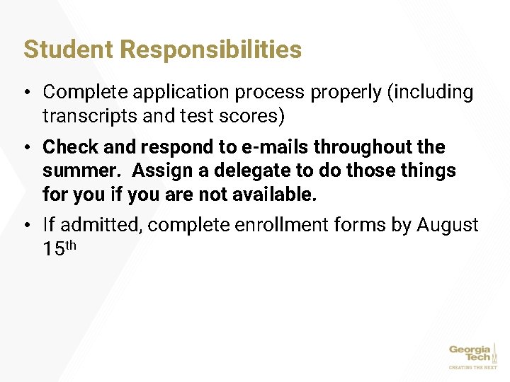 Student Responsibilities • Complete application process properly (including transcripts and test scores) • Check