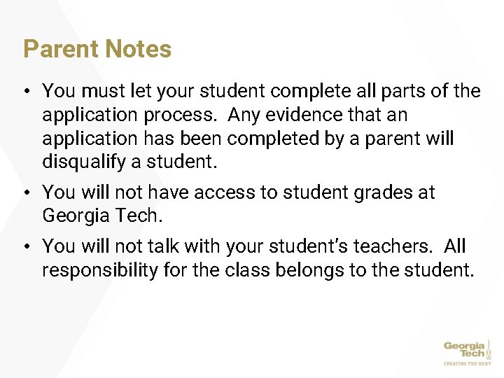 Parent Notes • You must let your student complete all parts of the application