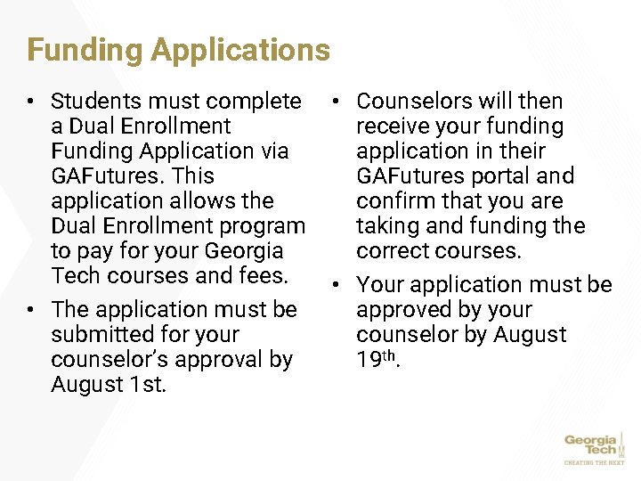 Funding Applications • Students must complete a Dual Enrollment Funding Application via GAFutures. This