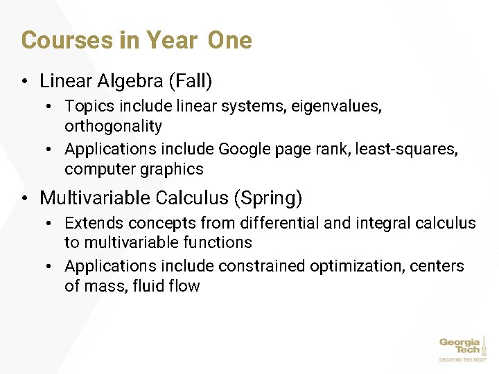 Courses in Year One • Linear Algebra (Fall) • Topics include linear systems, eigenvalues,
