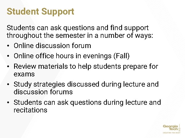 Student Support Students can ask questions and find support throughout the semester in a