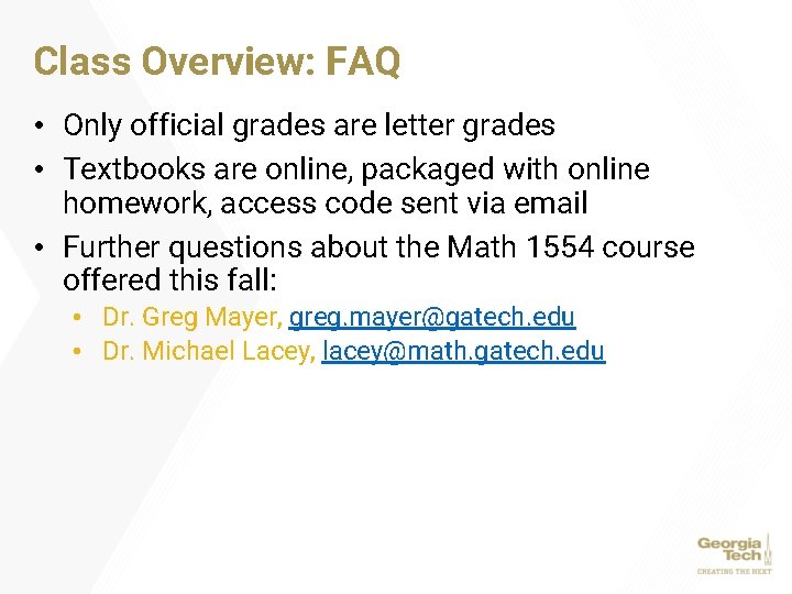 Class Overview: FAQ • Only official grades are letter grades • Textbooks are online,