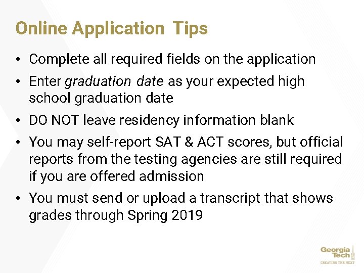 Online Application Tips • Complete all required fields on the application • Enter graduation