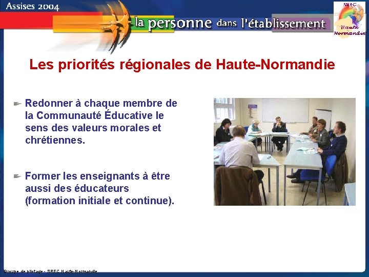 Les priorités régionales de Haute-Normandie Redonner à chaque membre de la Communauté Éducative le