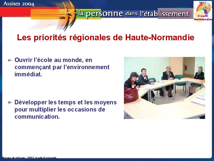 Les priorités régionales de Haute-Normandie Ouvrir l’école au monde, en commençant par l’environnement immédiat.