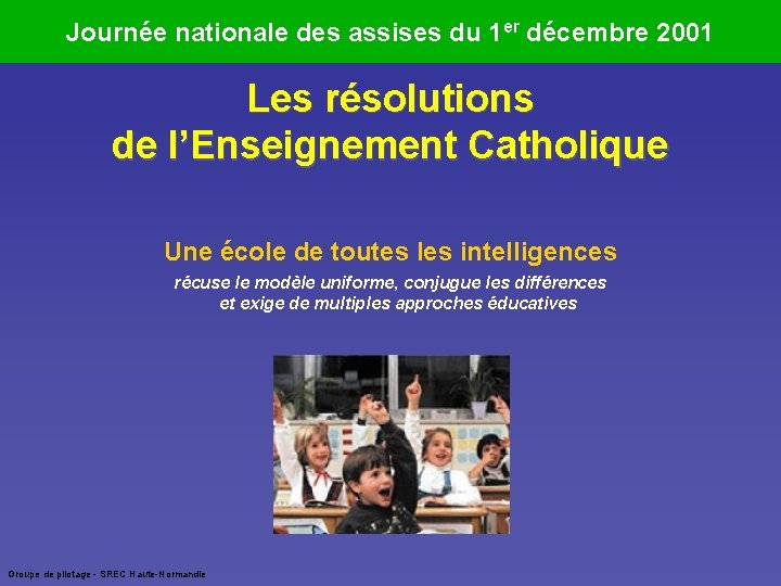 Journée nationale des assises du 1 er décembre 2001 Les résolutions de l’Enseignement Catholique