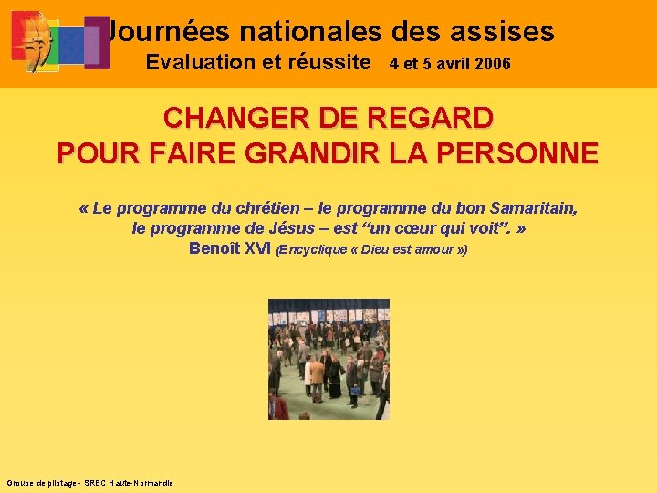 Journées nationales des assises Evaluation et réussite 4 et 5 avril 2006 CHANGER DE