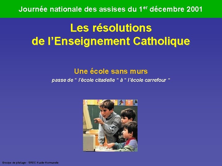 Journée nationale des assises du 1 er décembre 2001 Les résolutions de l’Enseignement Catholique