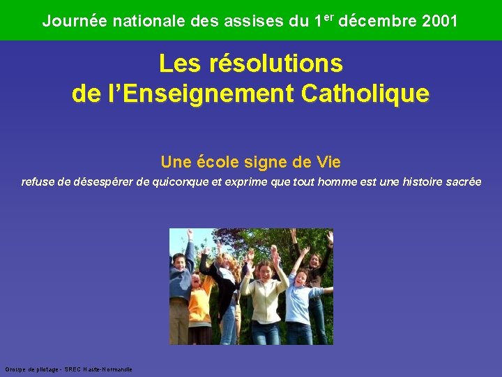 Journée nationale des assises du 1 er décembre 2001 Les résolutions de l’Enseignement Catholique