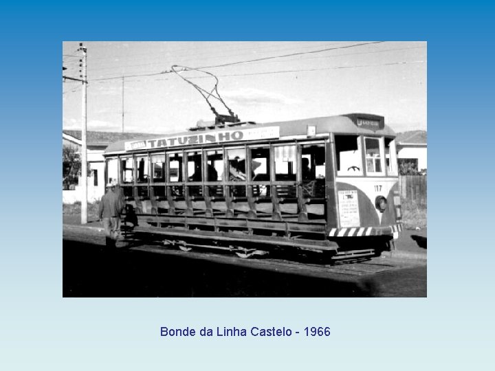 Bonde da Linha Castelo - 1966 