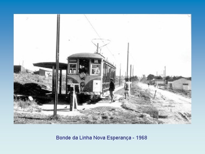 Bonde da Linha Nova Esperança - 1968 