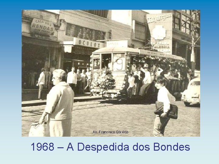 Av. Francisco Glicério 1968 – A Despedida dos Bondes 