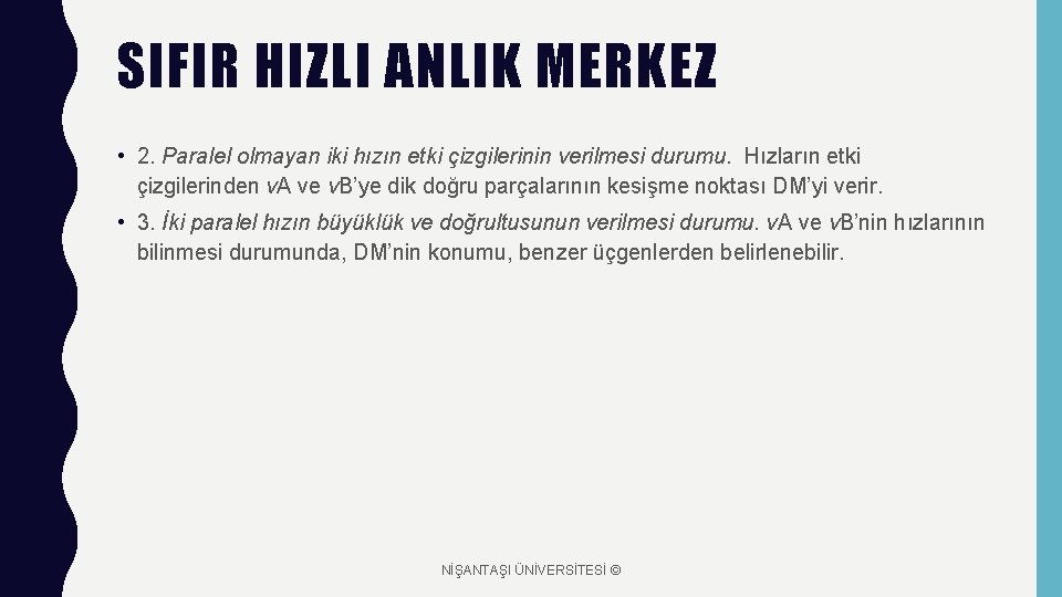 SIFIR HIZLI ANLIK MERKEZ • 2. Paralel olmayan iki hızın etki çizgilerinin verilmesi durumu.