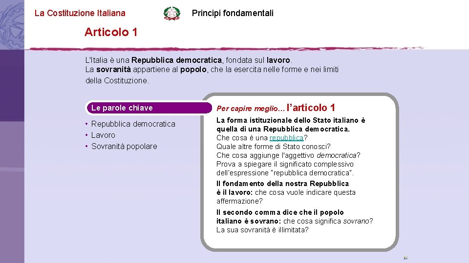 La Costituzione Italiana Principi fondamentali Articolo 1 L'Italia è una Repubblica democratica, fondata sul