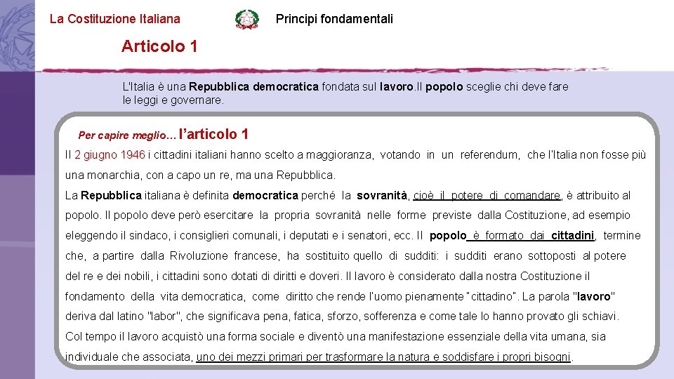 La Costituzione Italiana Principi fondamentali Articolo 1 L'Italia è una Repubblica democratica fondata sul