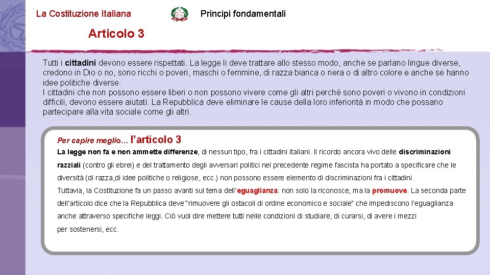 La Costituzione Italiana Principi fondamentali Articolo 3 Tutti i cittadini devono essere rispettati. La