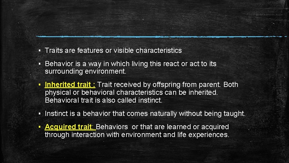 ▪ Traits are features or visible characteristics ▪ Behavior is a way in which ▪ Traits are features or visible characteristics ▪ Behavior is a way in which