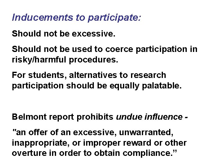 Inducements to participate: Should not be excessive. Should not be used to coerce participation Inducements to participate: Should not be excessive. Should not be used to coerce participation