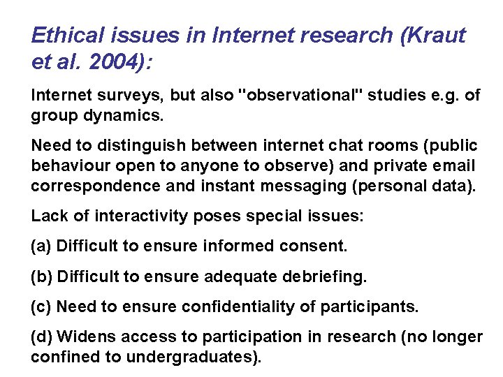 Ethical issues in Internet research (Kraut et al. 2004): Internet surveys, but also "observational" Ethical issues in Internet research (Kraut et al. 2004): Internet surveys, but also "observational"
