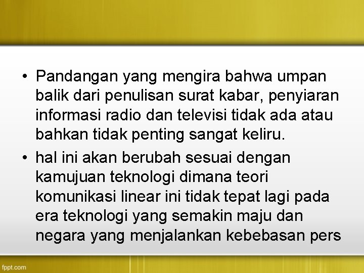  • Pandangan yang mengira bahwa umpan balik dari penulisan surat kabar, penyiaran informasi