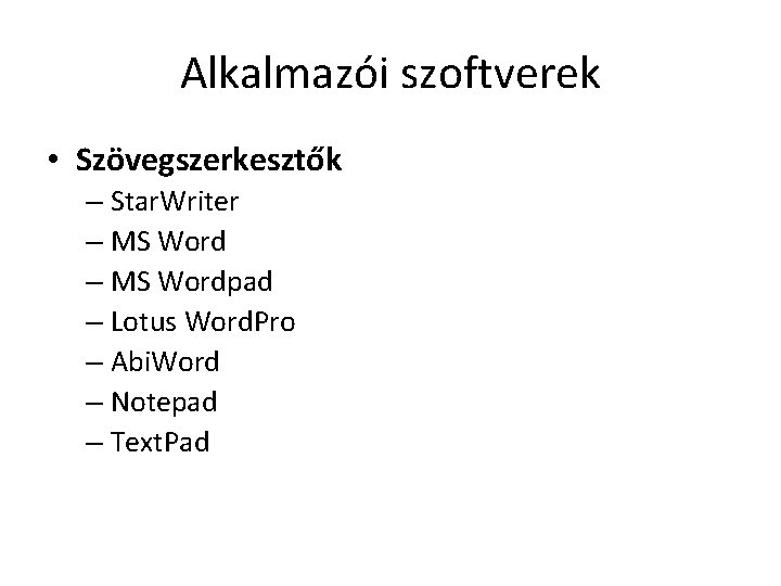 Alkalmazói szoftverek • Szövegszerkesztők – Star. Writer – MS Wordpad – Lotus Word. Pro