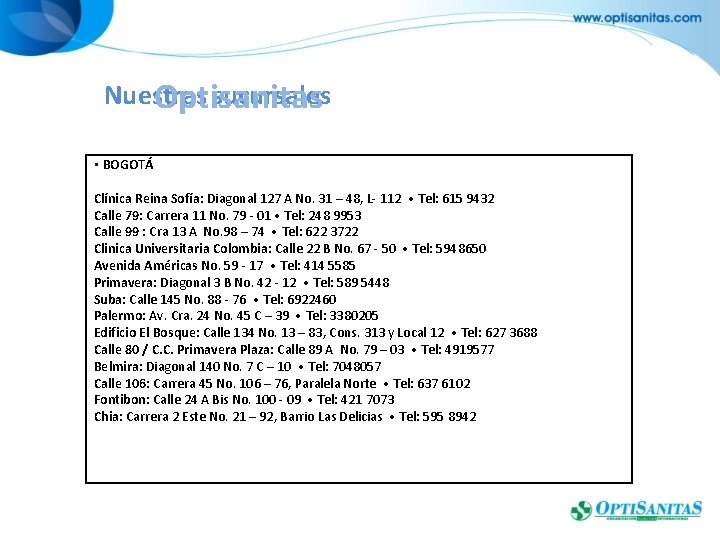 Nuestras sucursales Optisanitas • BOGOTÁ Clínica Reina Sofía: Diagonal 127 A No. 31 – Nuestras sucursales Optisanitas • BOGOTÁ Clínica Reina Sofía: Diagonal 127 A No. 31 –