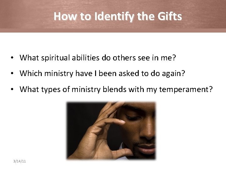 How to Identify the Gifts • What spiritual abilities do others see in me?