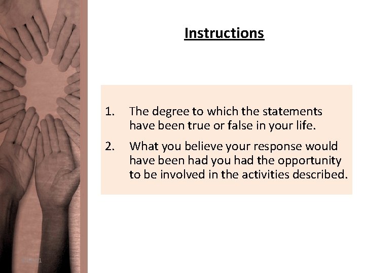 Instructions 3/14/11 1. The degree to which the statements have been true or false
