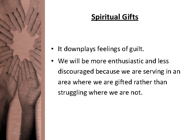 Spiritual Gifts • It downplays feelings of guilt. • We will be more enthusiastic