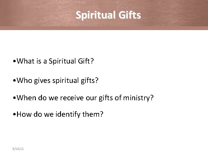 Spiritual Gifts • What is a Spiritual Gift? • Who gives spiritual gifts? •