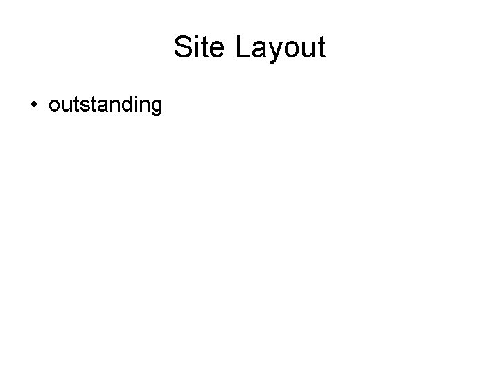 Site Layout • outstanding 