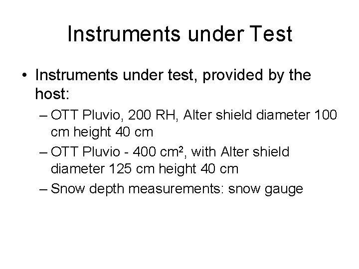 Instruments under Test • Instruments under test, provided by the host: – OTT Pluvio,