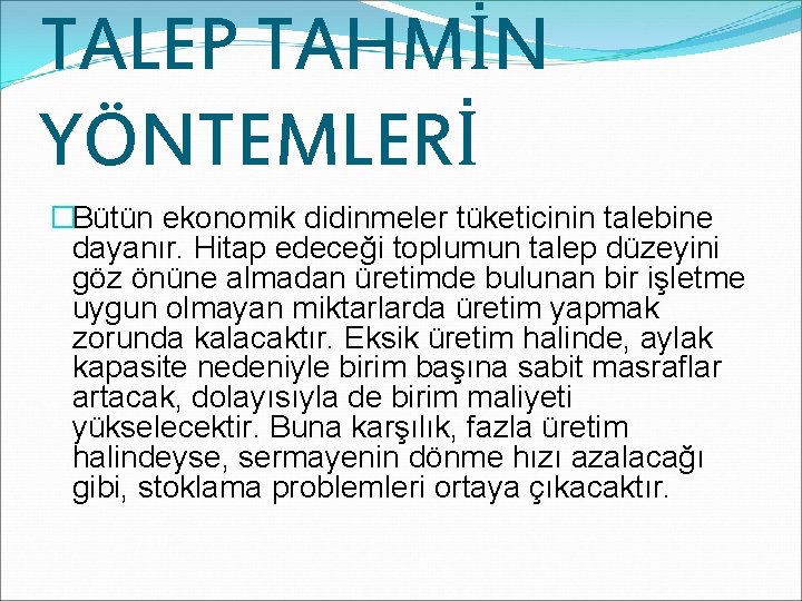 TALEP TAHMİN YÖNTEMLERİ �Bütün ekonomik didinmeler tüketicinin talebine dayanır. Hitap edeceği toplumun talep düzeyini