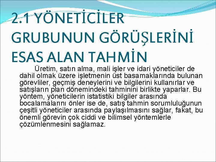 2. 1 YÖNETİCİLER GRUBUNUN GÖRÜŞLERİNİ ESAS ALAN TAHMİN Üretim, satın alma, mali işler ve