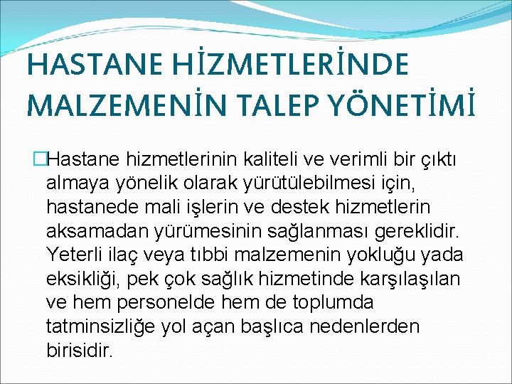 HASTANE HİZMETLERİNDE MALZEMENİN TALEP YÖNETİMİ �Hastane hizmetlerinin kaliteli ve verimli bir çıktı almaya yönelik