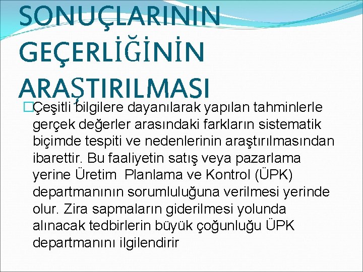 SONUÇLARININ GEÇERLİĞİNİN ARAŞTIRILMASI �Çeşitli bilgilere dayanılarak yapılan tahminlerle gerçek değerler arasındaki farkların sistematik biçimde