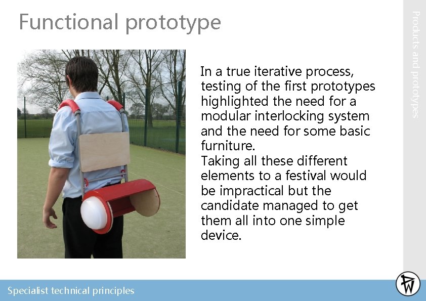 In a true iterative process, testing of the first prototypes highlighted the need for